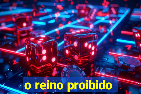 o reino proibido